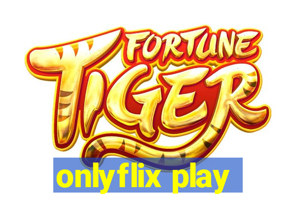 onlyflix play